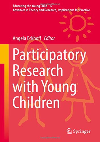 Participatory Research with Young Children (Educating the Young Child)