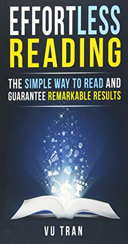 Effortless Reading: The Simple Way to Read and Guarantee Remarkable Results