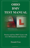 OHIO DMV TEST MANUAL: Practice and Pass DMV Exams with over 300 Questions and Answers