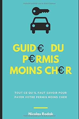 Guide du permis moins cher: Tout ce qu'il faut savoir pour payer son permis moins cher (French Edition)