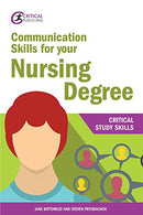 Communication Skills for your Nursing Degree (Critical Study Skills)