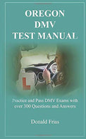 OREGON DMV TEST MANUAL: Practice and Pass DMV Exams with over 300 Questions and Answers