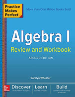 Practice Makes Perfect Algebra I Review and Workbook. Second Edition