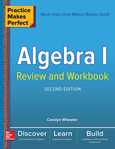 Practice Makes Perfect Algebra I Review and Workbook. Second Edition