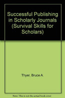 Successful Publishing in Scholarly Journals (Survival Skills for Scholars)