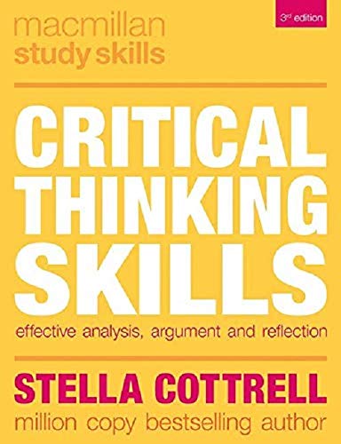 Critical Thinking Skills: Effective Analysis. Argument and Reflection (Macmillan Study Skills)