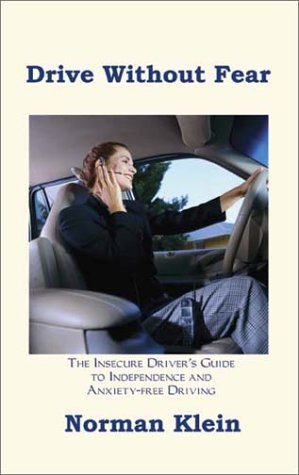 Drive Without Fear: The Insecure Driver's Guide to Independence