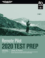 Remote Pilot Test Prep 2020: Study & Prepare: Pass your test and know what is essential to safely operate an unmanned aircraft from the most tru