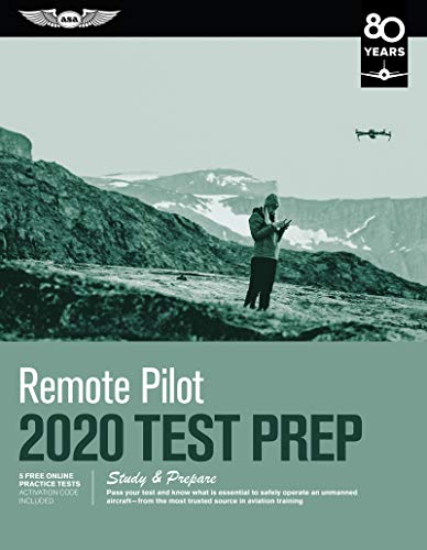Remote Pilot Test Prep 2020: Study & Prepare: Pass your test and know what is essential to safely operate an unmanned aircraft from the most tru