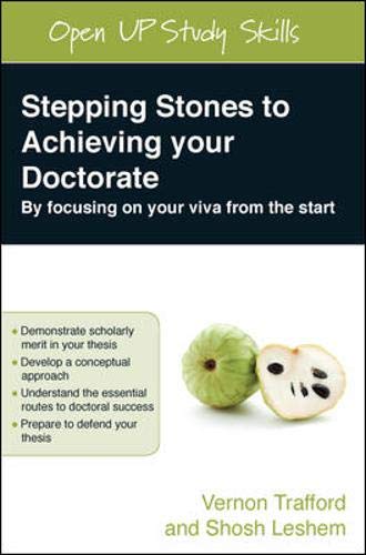 Stepping Stones to Achieving your Doctorate: Focusing on Your Viva from the Start (Open Up Study Skills)