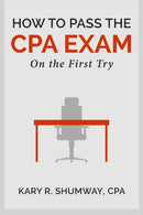 How to Pass the CPA EXam: On the First Try (The Career CPA) (Volume 1)