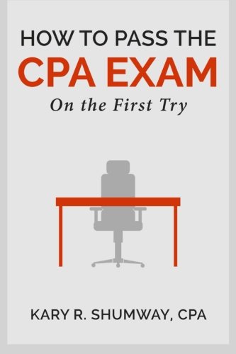 How to Pass the CPA EXam: On the First Try (The Career CPA) (Volume 1)