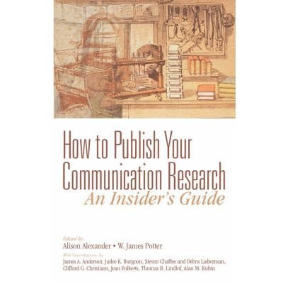 [(How to Publish Your Communication Research: An Insider's Guide)] [Author: Alison F. Alexander] published on (October. 2001)