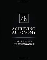 Achieving Autonomy: Strategic Journal For Entreprenuers