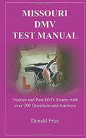 MISSOURI DMV TEST MANUAL: Practice and Pass DMV Exams with over 300 Questions and Answers