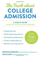 The Truth about College Admission: A Family Guide to Getting In and Staying Together