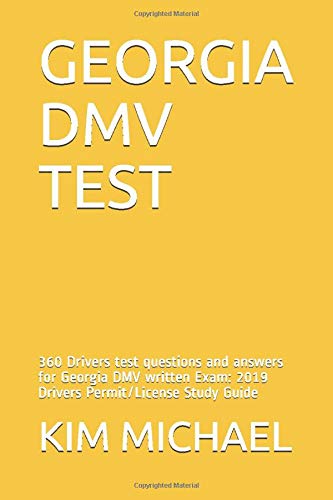 GEORGIA DMV  TEST: 360 Drivers test questions and answers for Georgia DMV written Exam: 2019 Drivers Permit/License Study Guide