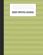 Music Writing Journal: Sheet Music & College Ruled Paper for Composing & Writing - Green (Blank Manuscript Notebooks Colors)