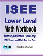 ISEE Lower Level Math Workbook: Math Exercises. Activities. and Two Full-Length ISEE Lower Level Math Practice Tests