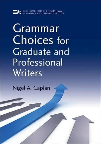 Grammar Choices for Graduate and Professional Writers (Michigan Series in English for Academic & Professional Purposes)