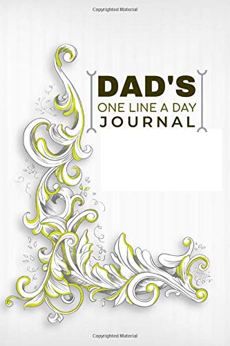 Dad's One Line A Day Journal: Daily Memory Keepsake Notebook. Write In Your Day Experience. With Friends. Colleagues. Family. Fill In Gratitude ...