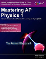 Mastering AP Physics 1: A Simple Problems Based Approach to Learning AP Physics (2019 Edition)