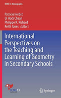 International Perspectives on the Teaching and Learning of Geometry in Secondary Schools (ICME-13 Monographs)