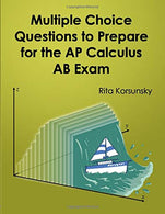 Multiple Choice Questions To Prepare For The AP Calculus AB Exam: 2019 Calculus AB Exam Preparation workbook