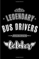 Legendary Bus Drivers are born in October: Blank Line Journal. Notebook or Diary is Perfect for the October Borns. Makes an Awesome Birthday Gift an
