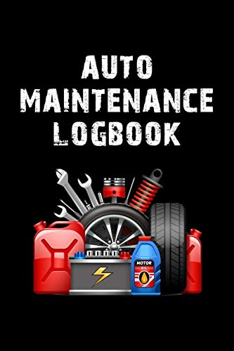 Auto Maintenance Logbook: Automobile Repair And Service Log With Gas Mileage Tracker & Journal