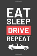 Eat Sleep Drive Repeat: Thank You Writing Pad 120 Lined Pages Car Lover Best Driving Instructor Tutor Passed Gift Journal