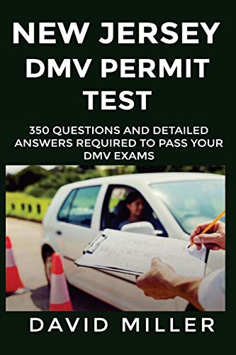 New Jersey DMV Permit Test 350 Questions and Detailed Answers: Over 350 New Jersey DMV Test Questions and Explanatory Answers with Graphical Illustr