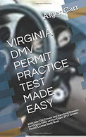 VIRGINIA DMV PERMIT PRACTICE TEST MADE EASY: With over 250 Drivers test questions/Answers for Virginia DMV written Exam: 2019 Drivers Permit/License