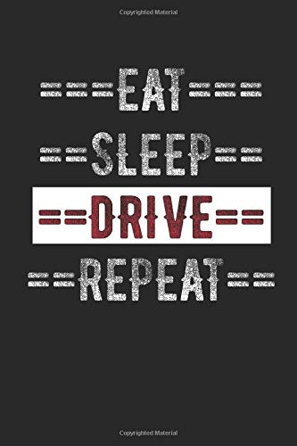 Drivers Journal - Eat Sleep Drive Repeat: 6” x 9” 100 Page Lined Journal