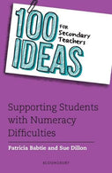 100 Ideas for Secondary Teachers: Supporting Students with Numeracy Difficulties (100 Ideas for Teachers)