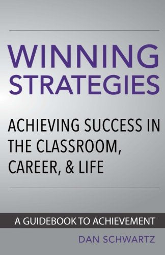 Winning Strategies: Achieving Success in the Classroom. Career and Life