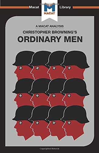Ordinary Men: Reserve Police Battalion 101 and the Final Solution in Poland