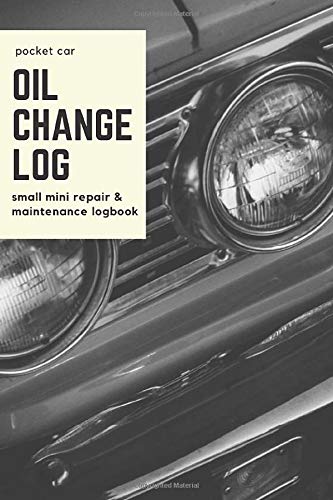 Pocket Car Oil Change Log Book Small: Mini Vehicle Service Record Book; Slim Auto Maintenance Log Book & Repairs Journal for Cars. Trucks And ..