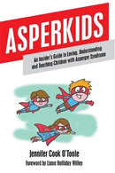 Asperkids: An Insider's Guide to Loving. Understanding and Teaching Children with Asperger Syndrome