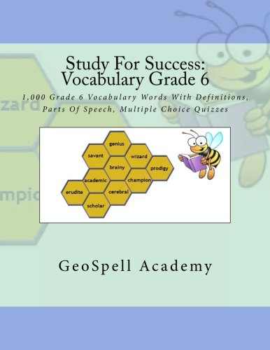 Study For Success: Vocabulary Grade 6: 1.000 Grade 6 Vocabulary Words With Definitions. Parts Of Speech. Multiple Choice Quizzes
