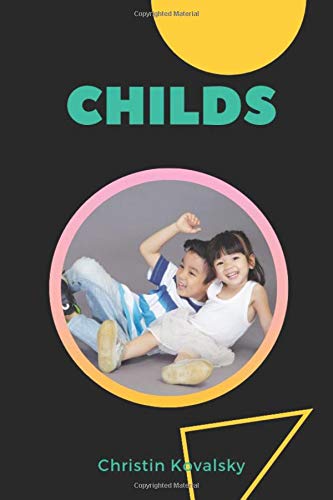 Childs: Perfect for Kids... Unique Notebooks to write in. Journal. Diary (110 Pages. Blank. 6 x 9) (Christin Kovalsky). Notebook with Child for Kids