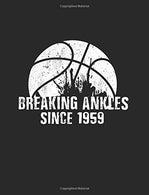 Breaking Ankles Since 1959: Basketball Notebook Gift