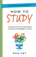 How to Study. 25th Anniversary Edition (Ron Fry's How to Study Program)