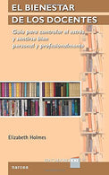 El bienestar de los docentes: Guía para controlar el estrés y sentirse bien personal y profesionalmente (Spanish Edition)