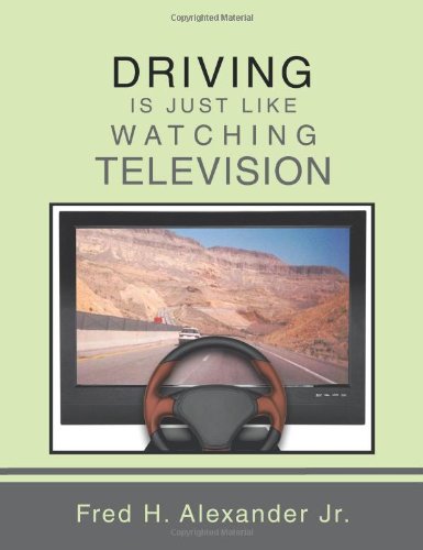 DRIVING IS JUST LIKE WATCHING TELEVISION