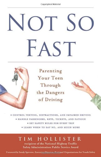 Not So Fast: Parenting Your Teen Through the Dangers of Driving