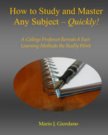 How to Study and Master Any Subject - Quickly!: A College Professor Reveals 8 Fast Learning Methods That Really Work!