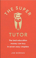The Super Tutor: The best education money can buy in 7 short chapters