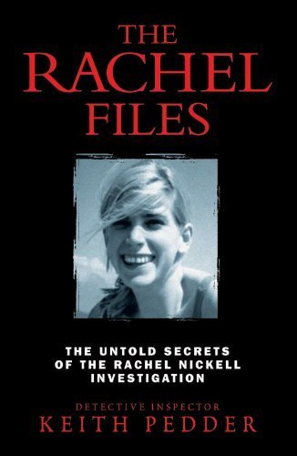 The Rachel Files: The Untold Secrets of the Rachel Nickell Investigation by Keith Pedder (2002-07-01)