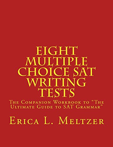 Eight Multiple Choice SAT Writing Tests: The Companion Workbook to The Ultimate Guide to SAT Grammar